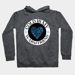 Cold Is My Warm Friend Designs With Snow Flake Heart Hoodie